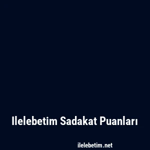 Ilelebetim Sadakat Puanları
